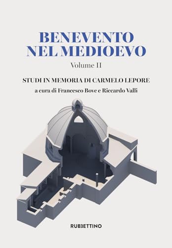 Benevento nel Medioevo. Studi in memoria di Carmelo Lepore (Vol. 2