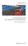 La Rivoluzione è Il Freno Di Emergenza. Saggi Su Walter Benjamin - 2