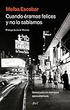 Cuando éramos felices y no lo sabíamos: Venezuela en tiempos apocalípticos (Ariel)