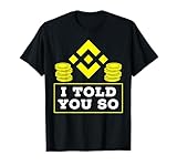 Binance I Told You So Gift Crypto Trading Binance Bitcoin T-Shirt