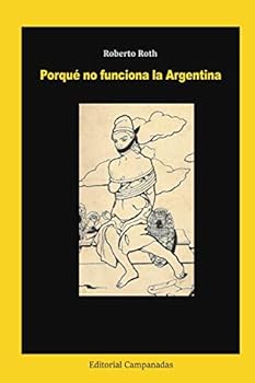 Porqué no funciona la Argentina