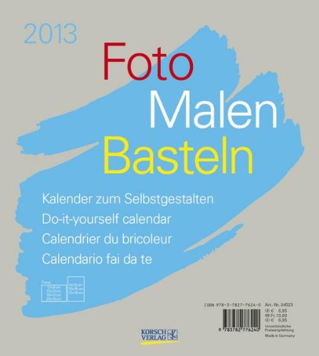 Foto - Malen - Basteln grau 2013: Kalender zum Selbstgestalten Foto - Malen - Basteln grau 2013: Kalender zum Selbstgestalten