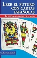Leer el futuro con cartas espanolas / Read the Future with Tarot: El Destino Al Alcance De La Mano / Destination to Reach (Spanish Edition) 9876340913 Book Cover