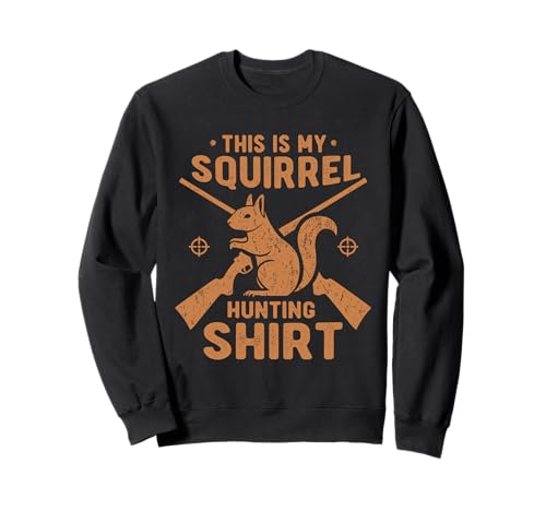 Camiseta de Caza con Texto en inglés This Is My Squirrel Sudadera
