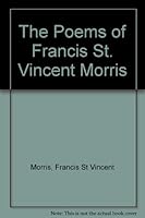 The Poems of Francis St Vincent Morris B000XXTLQ8 Book Cover