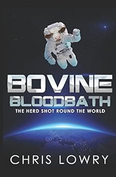 Bovine Bloodbath: The Herd Shot Round the World - Book #1 of the Bovine Bloodbath
