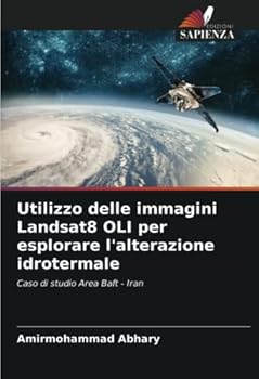 Paperback Utilizzo delle immagini Landsat8 OLI per esplorare l'alterazione idrotermale [Italian] Book