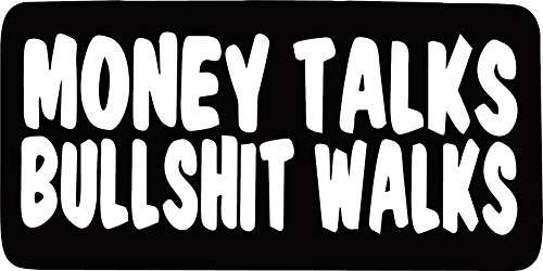 Money talks bullshit walks vinyl sticker