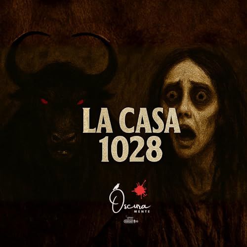 EP 48. La Casa 1028 - Historia de terror: El toro negro y el alma Bella Aurora