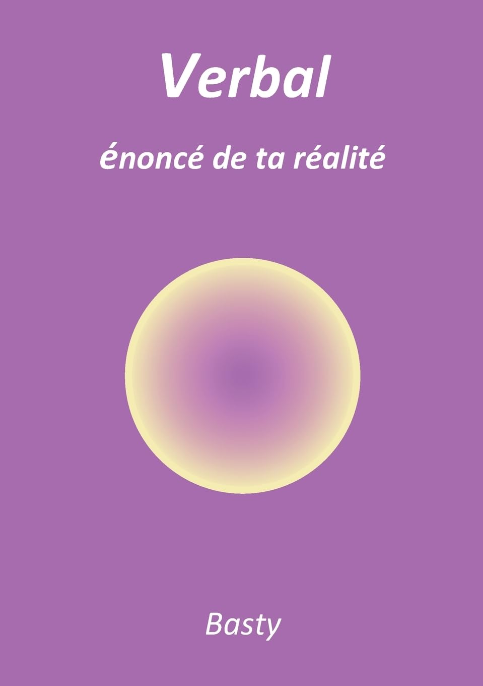 Verbal: énoncé de ta réalité