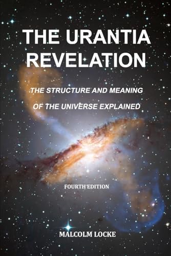 The Urantia Revelation: The Structure and Meaning of the Universe Explained
