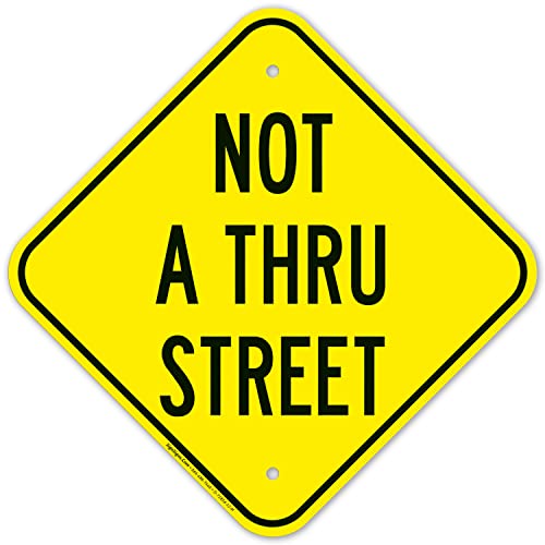Not A Thru Street Sign, 12x12 Inches, Rust Free .040 Aluminum, Fade Resistant, Made in USA