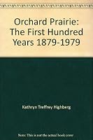 Orchard Prairie: The First Hundred Years 1879-1979 0877706794 Book Cover