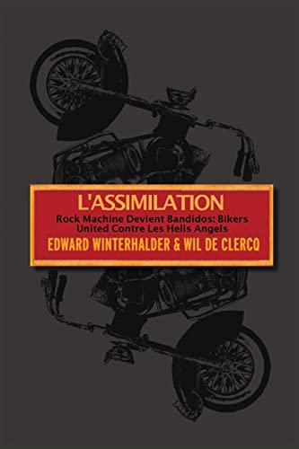 L'Assimilation: Rock Machine Devient Bandidos - Bikers United Contre Les Hells Angels (French Edition)