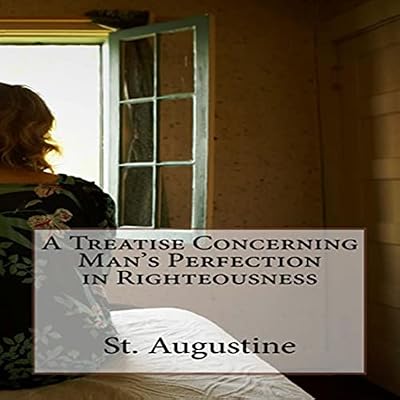 A Treatise Concerning Man's Perfection in Righteousness