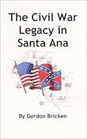 The Civil War Legacy in Santa Ana 1888840439 Book Cover