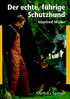  Der echte führige Schutzhund. Zucht, Schutzdienst, Test und Beurteilung