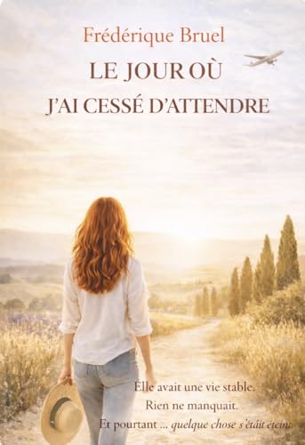 Le jour où j’ai cessé d’attendre: Roman sur le moment où une femme décide enfin de se choisir