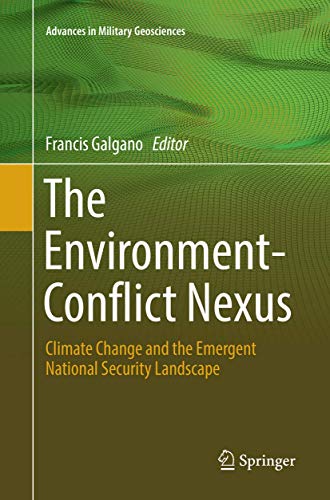 The Environment-Conflict Nexus: Climate Change and the Emergent National Security Landscape (Advances in Military Geosciences)