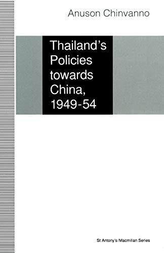 Thailand’s Policies towards China, 1949–54 (St Antony's Series)