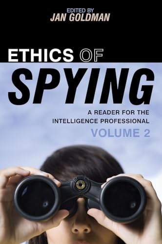 Ethics of Spying: A Reader for the Intelligence Professional, Volume 2 (Scarecrow Professional Intelligence Education)