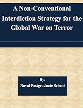 Paperback A Non-Conventional Interdiction Strategy for the Global War on Terror Book
