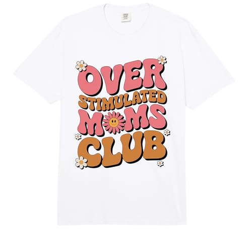 Overstimulated Moms Club Fun Support Group Mom Life Comfort Colors Adult Heavyweight T-Shirt
