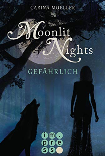 Moonlit Nights 3 Gefahrlich Romantischer Werfwolf Liebesroman Fur Fantasy Fansv Ebook Mueller Carina Amazon De Kindle Shop
