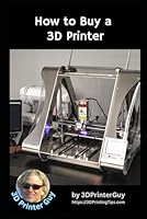 How to Buy a 3D Printer: A Beginner's Guide to 3D Printing (Beginner's Tutorials to 3D Printing) B0F5Q737WB Book Cover