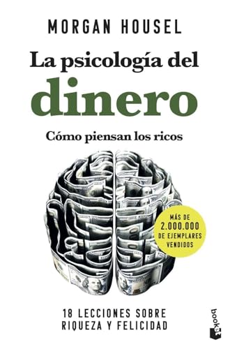 La psicología del dinero. Cómo piensan los ricos: 18 lecciones sobre riqueza y felicidad (Empresa y Talento)