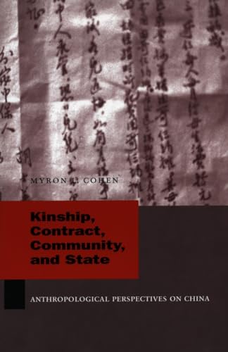 Kinship, Contract, Community, and State: Anthropological Perspectives on China (Studies of the Weatherhead East Asian Institute, Columbia University)