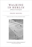 Walking in Berlin: A Flaneur in the Capital (The MIT Press)
