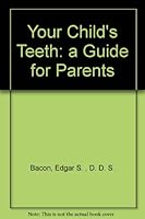 Your Child's Teeth: a Guide for Parents B001M5316M Book Cover