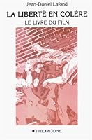 La liberte en colere: Le livre du film (Collection Itineraires) 2890065316 Book Cover