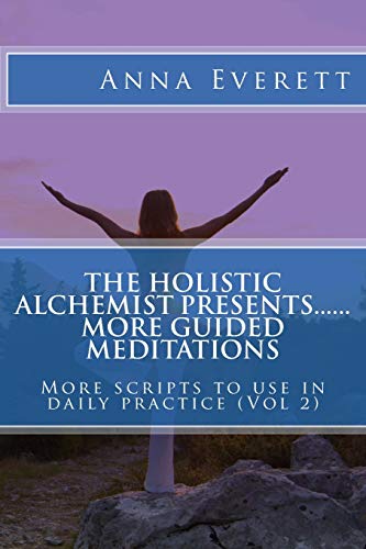 The Holistic Alchemist presents.... More Guided Meditations..