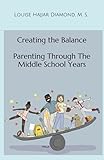 Creating the Balance: Parenting Through the Middle School Years