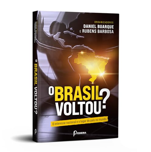 O Brasil voltou?: O Interesse Nacional e o lugar do país no mundo