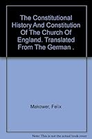 The Constitutional History and Constitution of the Church of England (translated from the German) B00474SNFO Book Cover