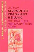 Gesundheit, Krankheit, Heilung. Grundbegriffe der anthroposophischen Medizin. 3772512259 Book Cover