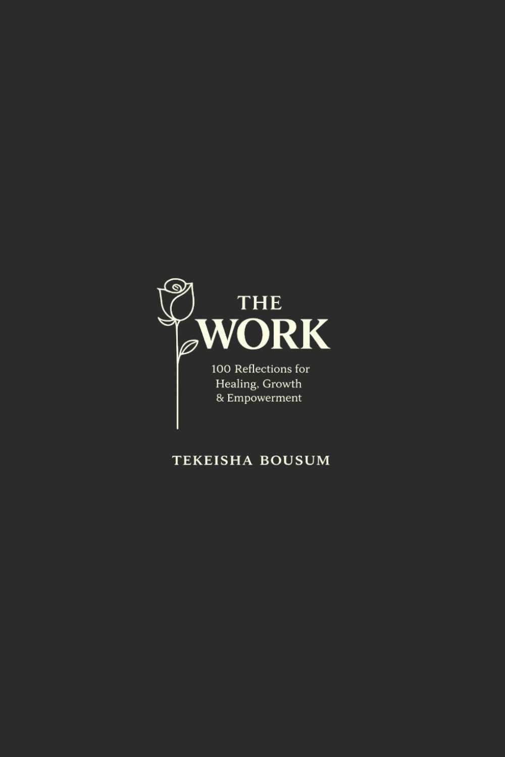 The Work: 100 Reflections for Healing, Growth, & Empowerment