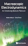 MACROSCOPIC ELECTRODYNAMICS: AN INTRODUCTORY GRADUATE TREATMENT