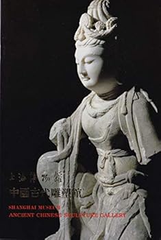 Paperback Shanghai bo wu guan Zhongguo gu dai diao su guan =: Ancient Chinese Sculpture Gallery, The Shanghai Museum (Mandarin Chinese Edition) [Mandarin_Chinese] Book