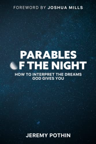 Parables Of The Night : How To Interpret The Dreams God Gives You