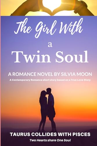 The Girl With A Twin Soul: Taurus Collides With Pisces (Two Hearts That Share A Soul) (Twin Flame Romance Love Stories)