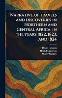 Narrative of Travels and Discoveries in Northern and Central Africa, in the Years 1822, 1823, and 1824 1023502054 Book Cover
