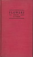 Flowers to Grow and Gather B003TJYU7I Book Cover