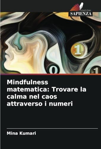 Mindfulness matematica: Trovare la calma nel caos attraverso i numer