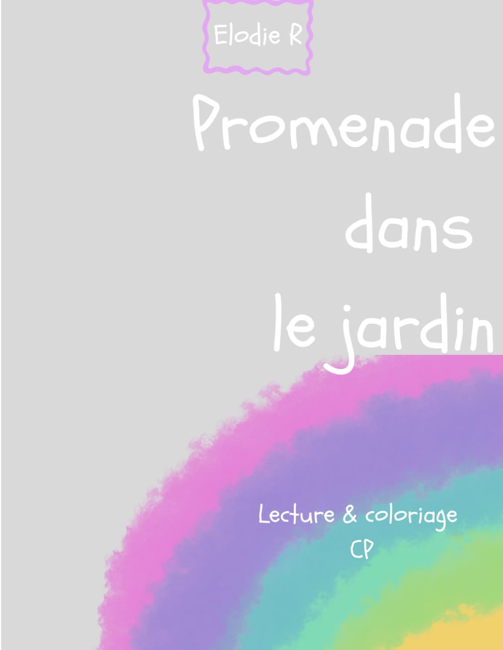 Promenade dans le jardin: Lecture & Coloriage CP