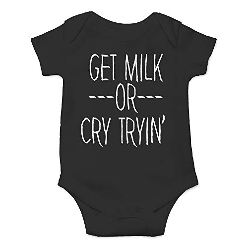 Image of Get Milk or Cry Tryin - Baby Clothes - Funny Newborn Bodysuit Outfits for Boys and Girls