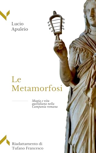 Le Metamorfosi : Magia e vita quotidiana nella Campania romana